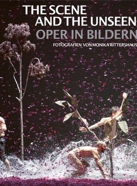 预订 The Scene and the Unseen: Oper in Bildern. Fotografien von Monika Rittershaus 场景与看不见的: 9783897906693
