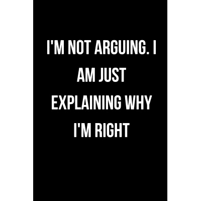 预订 I’m Not Arguing. I Am Just Explaining Why I’m Right: 9781657900431
