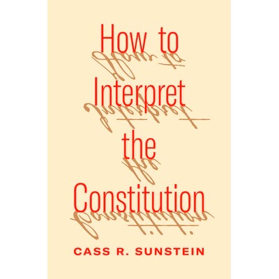 How to Interpret the Constitution 如何解释宪法: 9780691252049