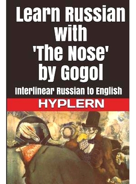 预订 Learn Russian with ’The Nose’ by Gogol: Interlinear Russian to English: 9781987949957