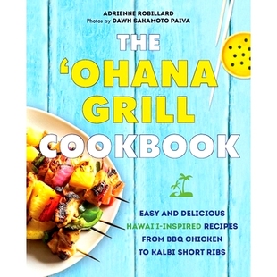 预订 The 'Ohana Grill Cookbook: Easy and Delicious Hawai'i-Inspired Recipes from BBQ Chicken to Kalbi Short Ribs