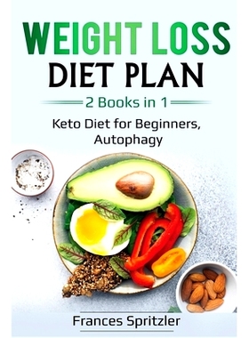 预订 Weight Loss Diet Plan: 2 Books in 1 - Keto Diet for Beginners, Au*hagy: 9781087854694