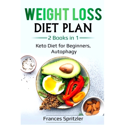 预订 Weight Loss Diet Plan: 2 Books in 1 - Keto Diet for Beginners, Au*hagy: 9781087854694