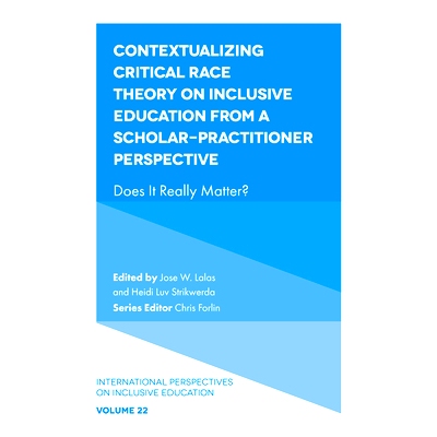 预订 Contextualizing Critical Race Theory on Inclusive Education from A Scholar-Practitioner Perspective: Does It Really