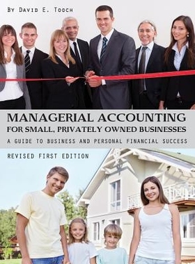 预订 Managerial Accounting for Small, Privately Owned Businesses: A Guide to Business and Personal Financial Success 小