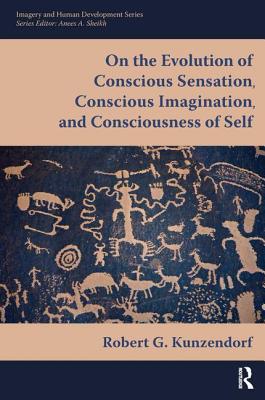 【预订】On the Evolution of Conscious Sensation, Conscious Imagination, and Consciousness of Self