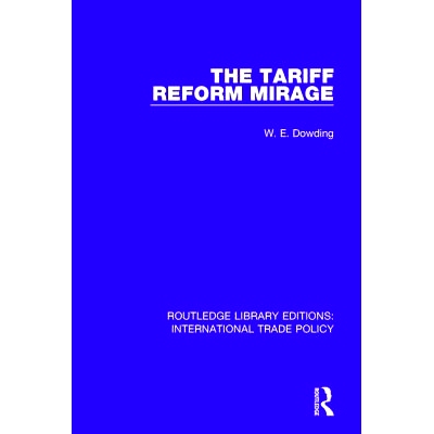 预订 The Tariff Reform Mirage 关税改革幻影: 9781138298071