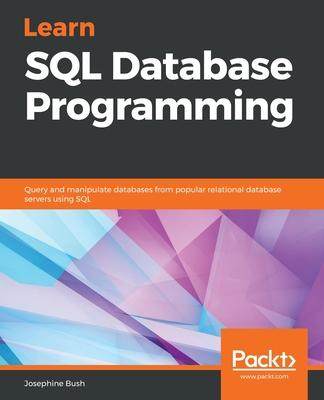 [预订]Learn SQL Database Programming: Query and manipulate databases from popular relational database serv 9781838984762