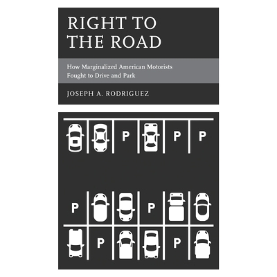 预订 Right to the Road: How Marginalized American Motorists Fought to Drive and Park 路权:被边缘化的美国司机如何争取开车