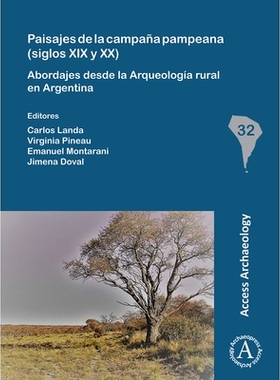 预订 Paisajes de la campaña pampeana (siglos XIX y XX): Abordajes desde la Arqueología rural en Argentina 潘帕斯草原景