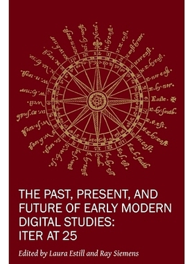 预订 The Past, Present, and Future of Early Modern Digital Studies: Iter at 25 早期现代数字研究的过去、现在和未来：Iter