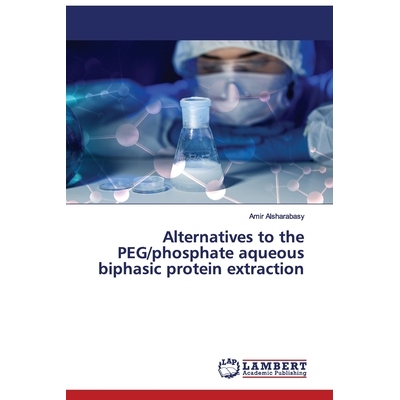 预订 Alternatives to the PEG/phosphate aqueous biphasic protein extraction: 9786138389583