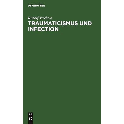 预订 Traumaticismus und Infection: Nach einer Rede, gehalten in der ersten allgemeinen Sitzung des XIII. internationalen