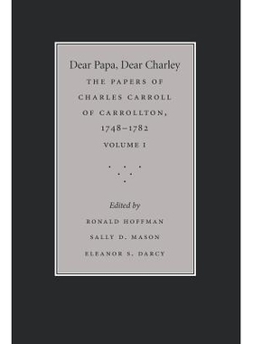 预订 Dear Papa, Dear Charley: Volume I: The Peregrinations of a Revolutionary Aristocrat, as Told by Charles Carroll of