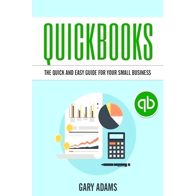 预订 QuickBooks: The Quick and Easy QuickBooks Guide for Your Small Business - Accounting and Bookkeeping: 9781952117831