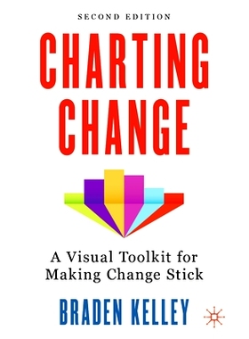 预订 Charting Change: A Visual Toolkit for Making Change Stick 图表的变化：坚持变革的可视化工具包: 9783031361920