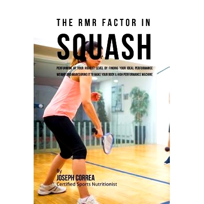 预订 The RMR Factor in Squash: Performing At Your Highest Level by Finding Your Ideal Performance Weight and Maintaining