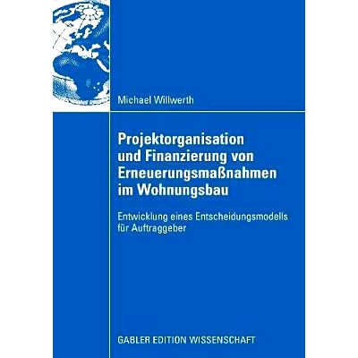 预订 Projektorganisation und Finanzierung von Erneuerungsmaßnahmen im Wohnungsbau: Entwicklung eines Entscheidungsmodel