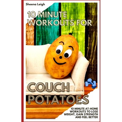 预订 10 Minute Workouts for Couch Potatoes: 10 Minute At-Home Workouts to Lose Weight, Gain Strength and Feel Better: 97