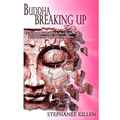 预订 Buddha Breaking Up: A Guide to Healing from Heartache & Liberating Your Awesomeness: 9780988910508