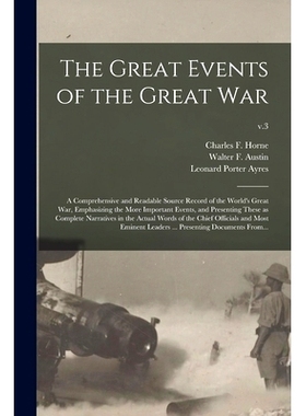 预订 The Great Events of the Great War; a Comprehensive and Readable Source Record of the World’s Great War, Emphasizin
