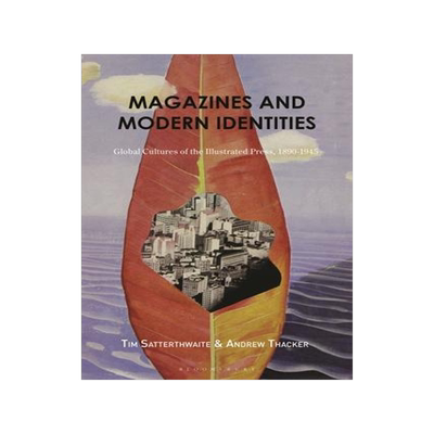 [预订]Magazines and Modern Identities: Global Cultures of the Illustrated Press, 1880-1945 9781350278639