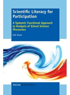 预订 Scientific Literacy for Participation: A Systemic Functional Approach to Analysis of School Science Discourses 科学