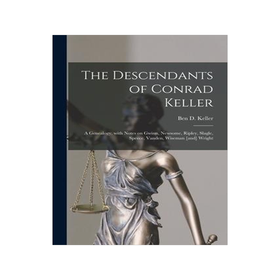 [预订]The Descendants of Conrad Keller; a Genealogy, With Notes on Gwinn, Newsome, Ripley, Slagle, Speece, 9781015170476