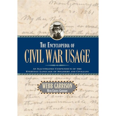预订 Encyclopedia of Civil War Usage: An Illustrated Compendium of the Everyday Language of Soldiers and Civilians 内战