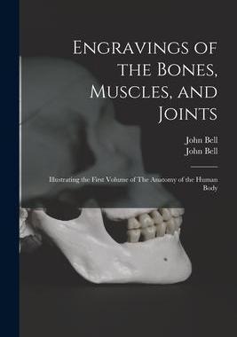 [预订]Engravings of the Bones, Muscles, and Joints: Illustrating the First Volume of The Anatomy of the Hu 9781013988547