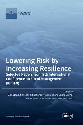 [预订]Lowering Risk by Increasing Resilience: Selected Papers from 8th International Conference on Flood M 9783036557359