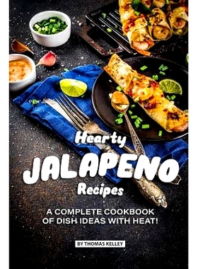 预订 Hearty Jalapeno Recipes: A Complete Cookbook of Dish Ideas with HEAT!: 9781076503046