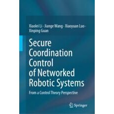 预订 Secure Coordination Control of Networked Robotic Systems From a Control Theory Perspective 网络化机器人系统的安全协