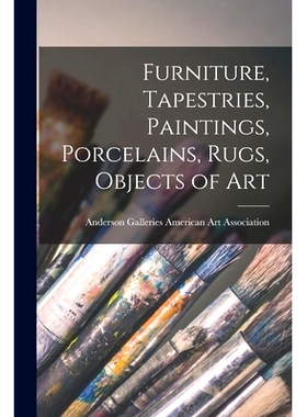 预订 Furniture, Tapestries, Paintings, Porcelains, Rugs, Objects of Art: 9781014666161