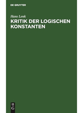 预订 Kritik der logischen Konstanten: Philosophische Begründungen der Urteilsformen vom Idealismus bis zur Gegenwart: 9