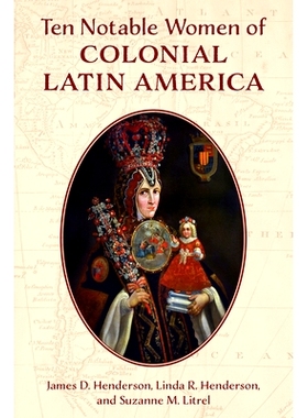 预订 Ten Notable Women of Colonial Latin America 拉丁美洲殖民时期的十位*女性: 9781538152997