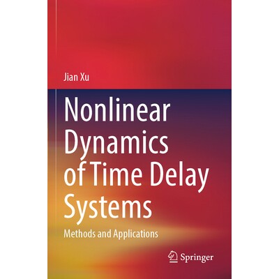 预订 Nonlinear Dynamics of Time Delay Systems Methods and Applications 时滞系统的非线性动力学:方法与应用 9789819999095