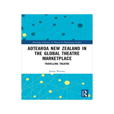 [预订]Aotearoa New Zealand in the Global Theatre Marketplace: Travelling Theatre