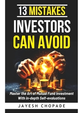 预订 13 Mistakes Investors Can Avoid: Master the Art of Mutual Fund Investment with In-Depth Self-Evaluations: 979887734
