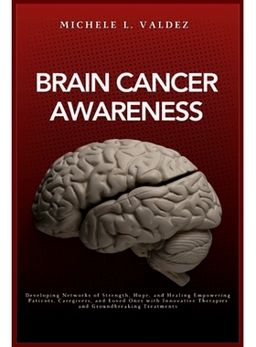 预订 Brain Cancer Awareness: Developing Networks of Strength, Hope, and Healing Empowering Patients, Caregivers, and Lov