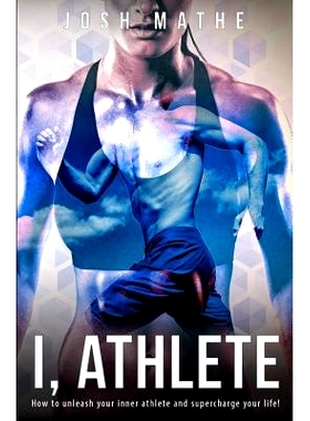 预订 I, Athlete: How to unleash your inner athlete and supercharge your life!: 9781539872443