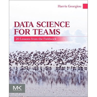 预订 Data Science for Teams: 20 Lessons from the Fieldwork 团队数据科学: 9780443364068