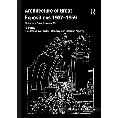 预订 Architecture of Great Expositions 1937-1959: Messages of Peace, Images of War: 9781138573352