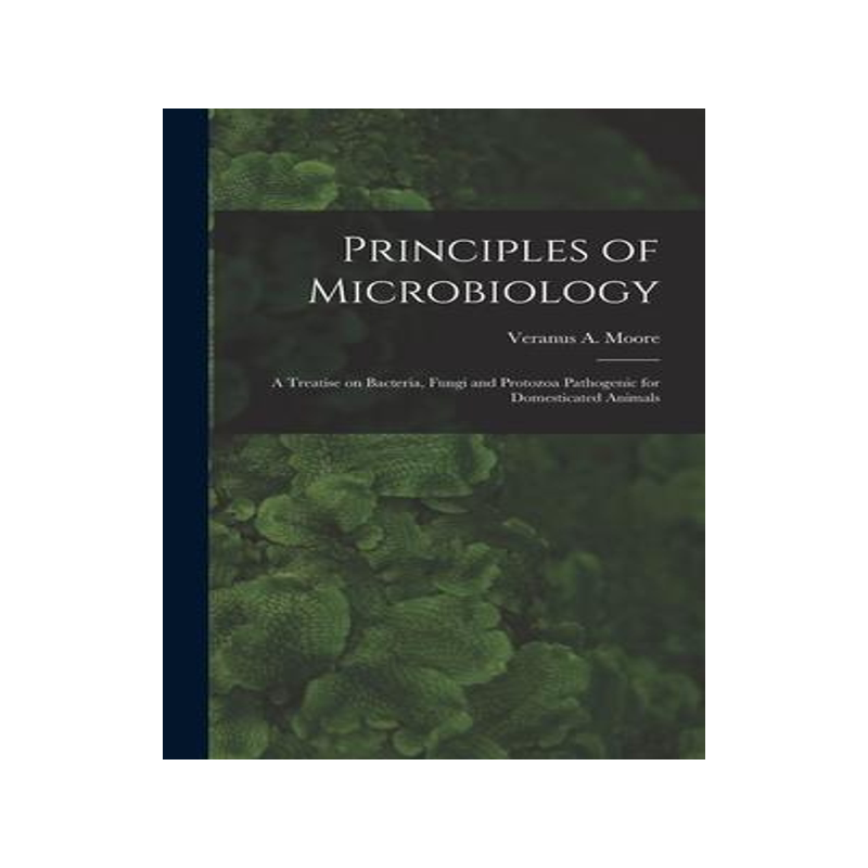 [预订]Principles of Microbiology; a Treatise on Bacteria, Fungi and Protozoa Pathogenic for Domesticated A 9781018148700