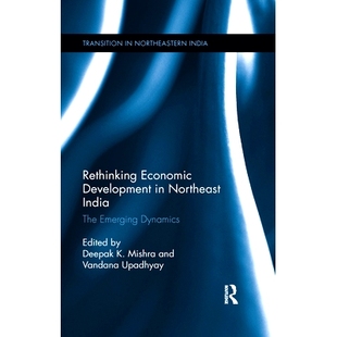 India 9780367279820 Economic Dynamics Emerging The Northeast Development Rethinking 预订