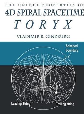 [预订]The Unique Properties of 4D Spiral Spacetime: Toryx 9780967143286