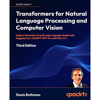 预订 Transformers for Natural Language Processing and Computer Vision: Explore Generative AI and Large Language Models w