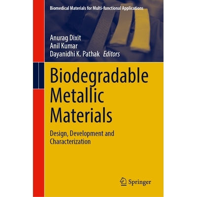 预订 Biodegradable Metallic Materials: Design, Development and Characterization 可生物降解的金属材料：设计、开发与表征: