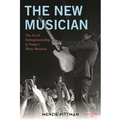 预订 The New Musician: The Art of Entrepreneurship in Today’s Music Business 新音乐家:当今音乐界的创业艺术: 97815381948