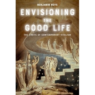 Envisioning The 预订 Contemporary 局限性 Good 展望美好生活：当代活力论 the 9781399539319 Life Vitalism Limits